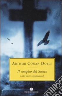 Il vampiro del Sussex e altre storie soprannaturali libro di Conan Doyle Arthur; Eighteen-Bisang R. (cur.); Greenberg M. H. (cur.)