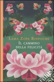 Il Cammino della felicità libro di Zopa Rimpoce (lama); Bartok J. (cur.); Cameron A. (cur.)