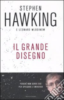 Il Grande disegno libro di Hawking Stephen; Mlodinow Leonard