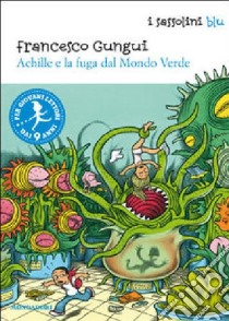 Achille e la fuga dal mondo verde libro di Gungui Francesco