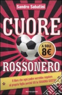 Cuore rossonero libro di Sabatini Sandro