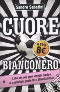 Cuore bianconero libro di Sabatini Sandro