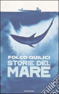 Storie del mare libro di Quilici Folco