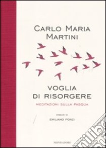 Voglia di risorgere. Meditazioni sulla Pasqua libro di Martini Carlo M.