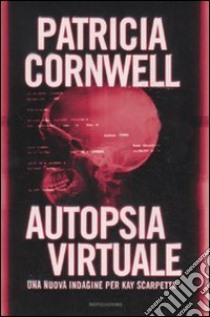 Autopsia virtuale libro di Cornwell Patricia D.