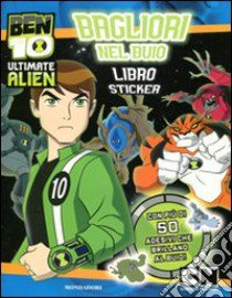 Ben 10 Alien Force. Bagliori nel buio. Con adesivi libro