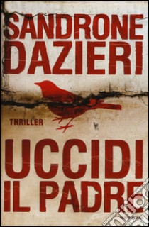 Uccidi il padre libro di Dazieri Sandrone