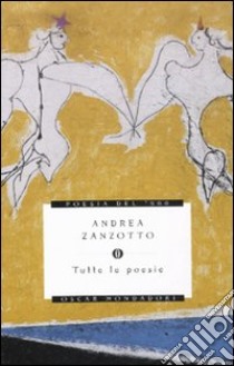 Tutte le poesie libro di Zanzotto Andrea; Dal Bianco S. (cur.)