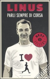 Parli sempre di corsa libro di Linus