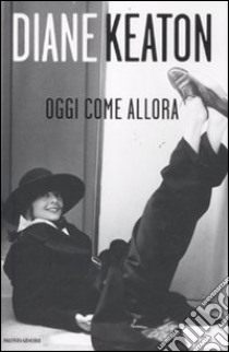 Oggi come allora libro di Keaton Diane