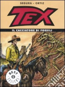 Tex. Il cacciatore di fossili libro di Segura Antonio; Ortiz José