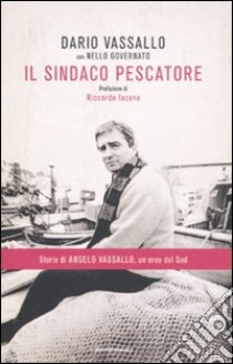 Il sindaco pescatore libro di Vassallo Dario; Governato Nello