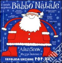 Il mondo segreto di Babbo Natale. Libro pop-up. Ediz. illustrata