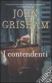 I Contendenti libro di Grisham John