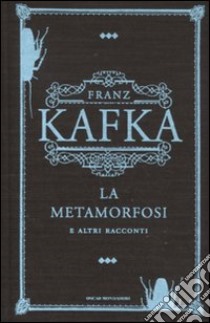 La metamorfosi e altri racconti libro di Kafka Franz