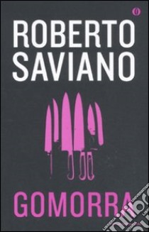 Gomorra. Viaggio nell'impero economico e nel sogno di dominio della camorra libro di Saviano Roberto