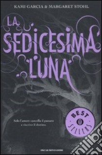 La sedicesima luna libro di Garcia Kami; Stohl Margaret