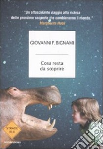 Cosa resta da scoprire libro di Bignami Giovanni F.