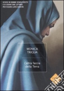 L'altra faccia della terra libro di Triglia Monica