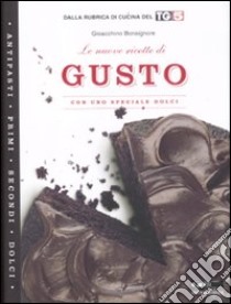 Le nuove ricette di «Gusto». Con uno speciale dolci libro di Bonsignore Gioacchino