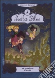 Un granello di magia. Leila blue (5) libro di Dubini Miriam