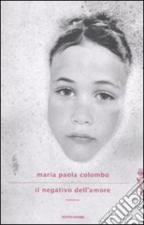 Il negativo dell'amore libro di Colombo M. Paola