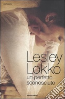 Un perfetto sconosciuto libro di Lokko Lesley