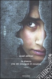 La donna che mi insegnò il respiro libro di Akhtar Ayad