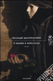 Il mondo è nella testa libro di Poschenrieder Christoph