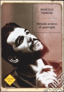 Metodo pratico di guerriglia libro di Ferroni Marcelo