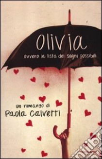 Olivia. Ovvero la lista dei sogni possibili libro di Calvetti Paola