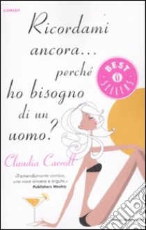 Ricordami ancora... perché ho bisogno di un uomo? libro di Carroll Claudia