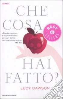 Che cosa hai fatto? libro di Dawson Lucy