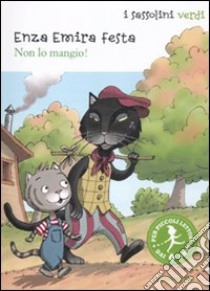 Non lo mangio! Ediz. illustrata libro di Festa Enza E.