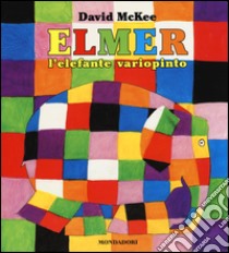 Elmer, l'elefante variopinto. Ediz. illustrata libro di McKee David