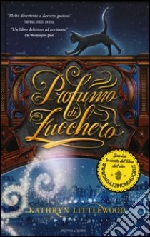 Profumo di zucchero libro di Littlewood Kathryn