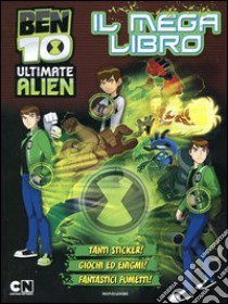 Ben 10 Ultimate Alien. Il mega libro. Con adesivi libro