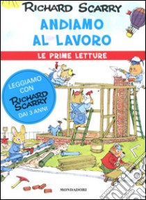 Andiamo al lavoro. Ediz. illustrata libro di Scarry Richard; Macchetto A. (cur.)