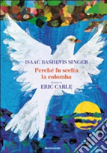 Perchè fu scelta la colomba libro di Singer Isaac B. - Carle Eric