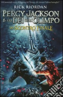 Lo scontro finale. Percy Jackson e gli dei dell'Olimpo libro di Riordan Rick