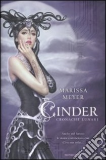 Cinder. Cronache lunari libro di Meyer Marissa