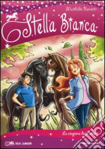 La stagione degli amori. Stella Bianca. Vol. 3 libro di Bonetti Mathilde