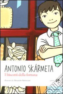 I biscotti della fortuna libro di Skármeta Antonio