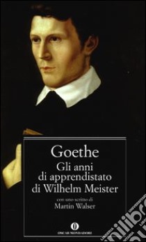 Gli anni di apprendistato di Wilhelm Meister libro di Goethe Johann Wolfgang