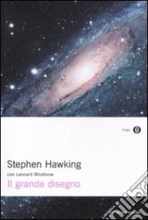 Il grande disegno libro di Hawking Stephen; Mlodinow Leonard