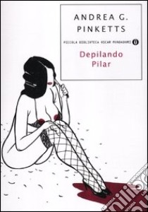 Depilando Pilar libro di Pinketts Andrea G.