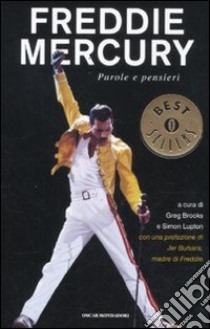 Freddie Mercury. Parole e pensieri libro di Brooks G. (cur.); Lupton S. (cur.)