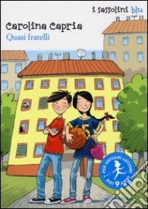 Quasi fratelli libro di Capria Carolina