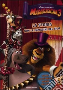 Madagascar 3. La storia con le immagini del film libro