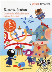 La festa dei colori. La scuola della foresta. Ediz. illustrata libro di Frasca Simone